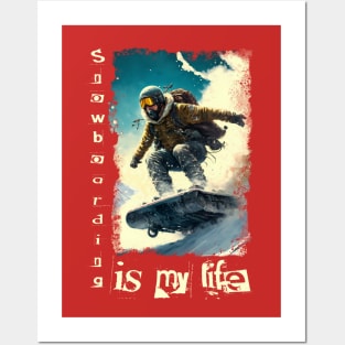 Snowboarding is my life Posters and Art